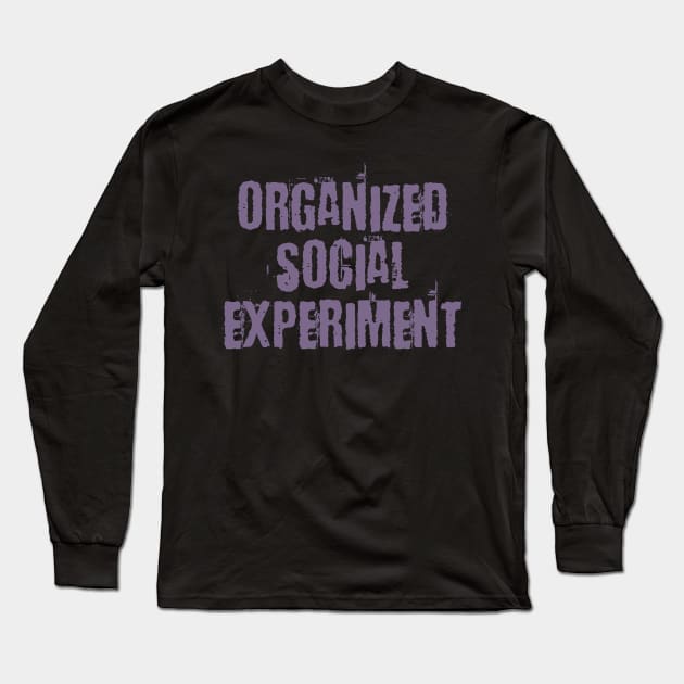 Organized Social Experiment Long Sleeve T-Shirt by DavesTees